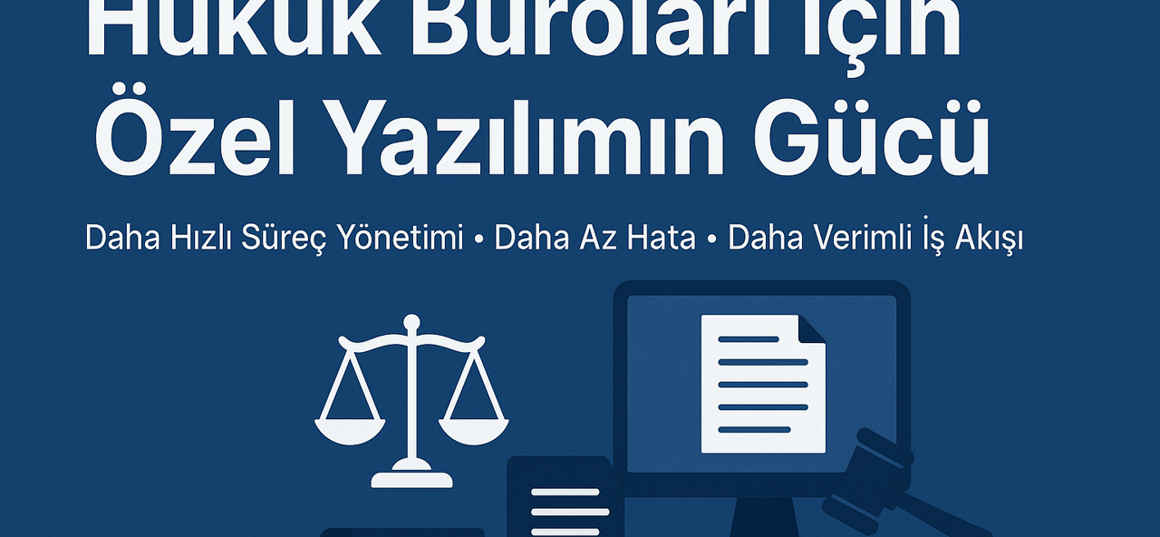 Hukuk Büroları İçin Özel Yazılımın Gücü